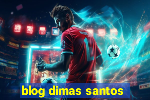 blog dimas santos